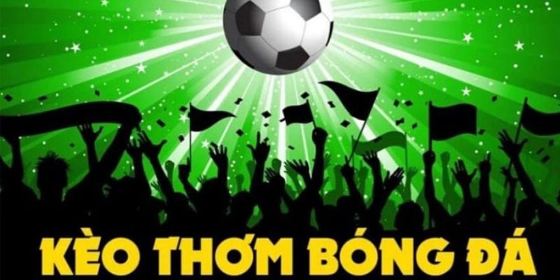 Thông tin chung về kèo thơm trong bóng đá